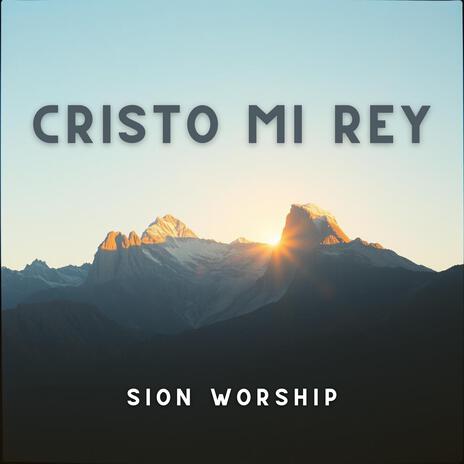 Cristo mi Rey | Boomplay Music