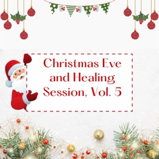 Christmas Eve and Healing Session, Vol. 5