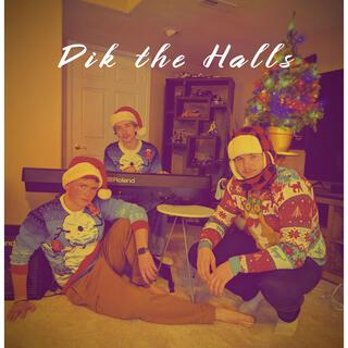 Dik The Halls