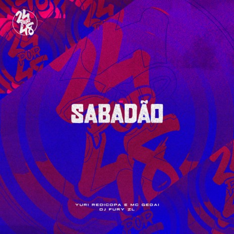 Sabadão ft. MC Gedai & djfuryzl | Boomplay Music