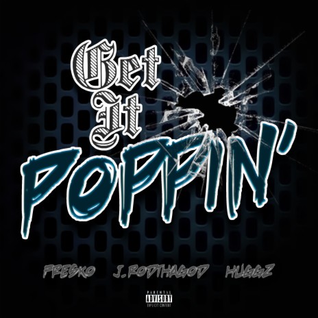 GET IT POPPIN ft. J. Rod Tha God & HUGGZ | Boomplay Music