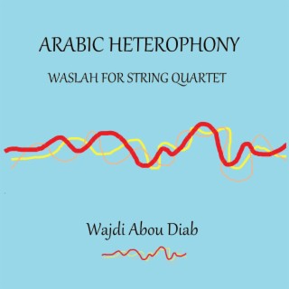 Arabic Heterophony (Waslah for string quartet)