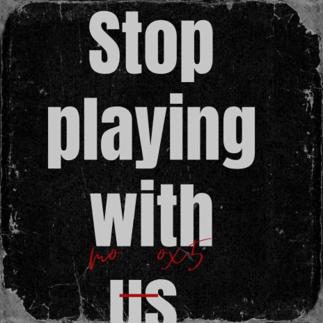 Stop playing with us ft. HolyGangsjay | Boomplay Music