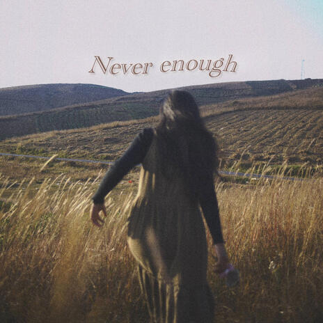 never enough | Boomplay Music