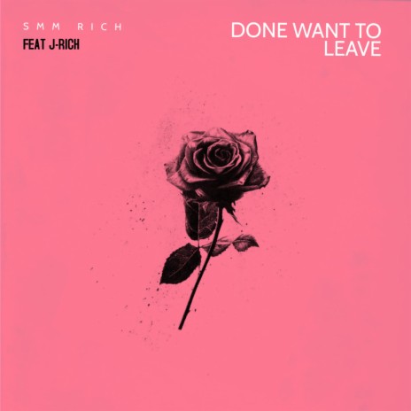 DONT WANT TO LEAVE ft. J RICH | Boomplay Music