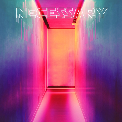 Necessary | Boomplay Music