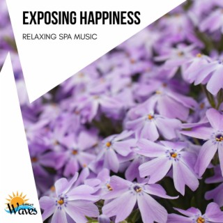 Exposing Happiness - Relaxing Spa Music