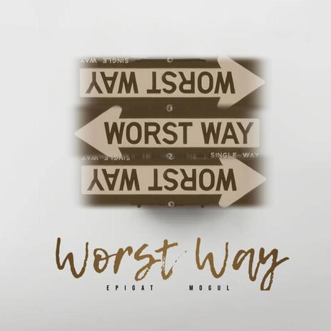 Worst Way ft. MoGul & Ghost Gang | Boomplay Music