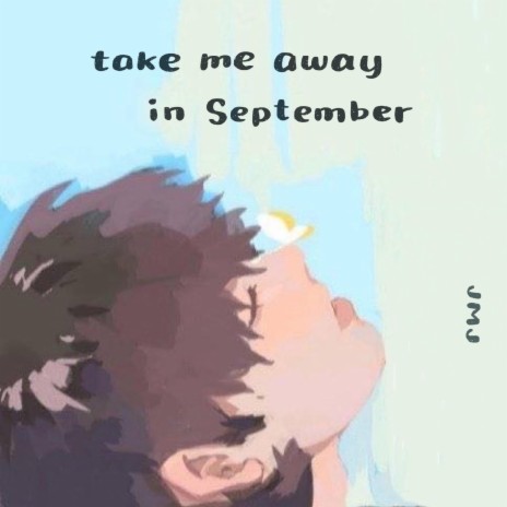 Take Me Away in September | Boomplay Music