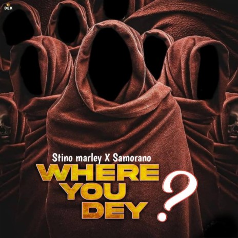 Where You Dey ft. Samorano | Boomplay Music