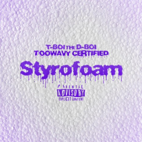 STYROFOAM ft. T-Boi the D-Boi | Boomplay Music