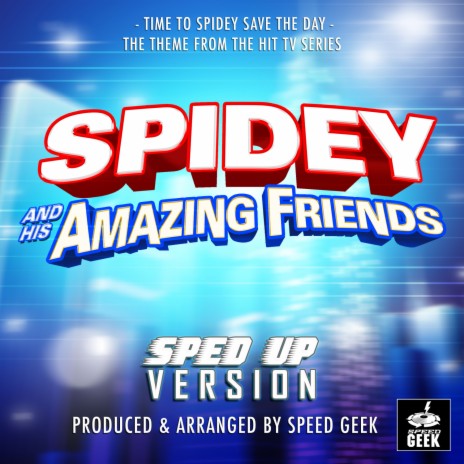 Time To Spidey Save The Day (From ''Spidey and His Amazing Friends'') (Sped Up) | Boomplay Music