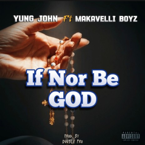 If Nor Be God ft. Makavelli Boyz | Boomplay Music