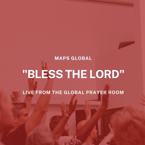 Bless The Lord (Live From the Global Prayer Room) | Boomplay Music