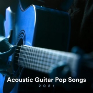 Acoustic Guitar Pop Songs 2021