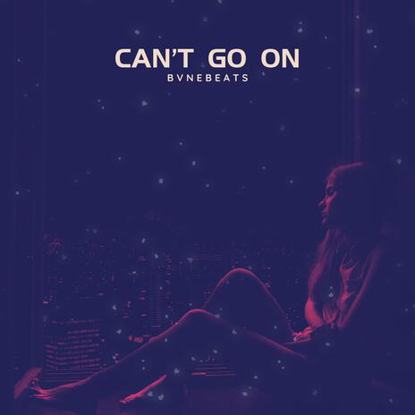 Can't Go On | Boomplay Music