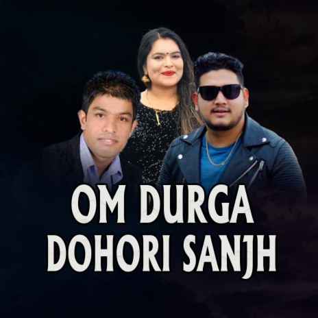 OM DURGA DOHORI SANJH ft. Ishwor Singh & Chahana Shree | Boomplay Music