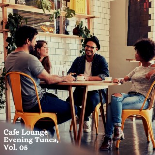 Cafe Lounge Evening Tunes, Vol. 05