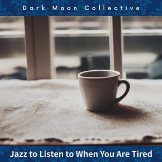 Jazz to Listen to When You Are Tired