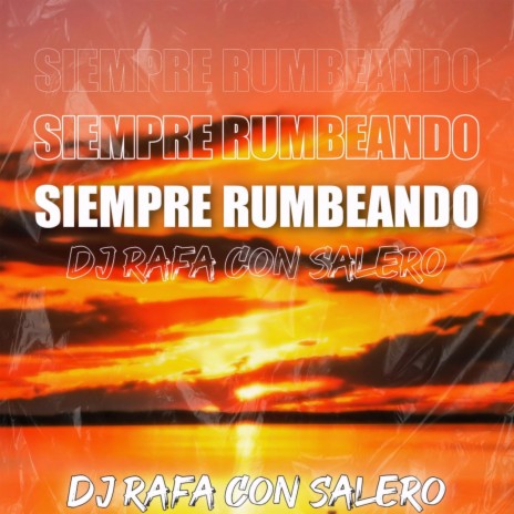 Siempre Rumbeando | Boomplay Music