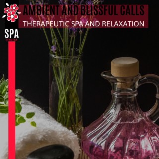 Ambient and Blissful Calls - Therapeutic Spa and Relaxation