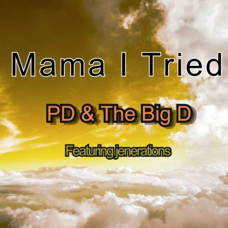 Mama I Tried ft. The Big D & jenerations
