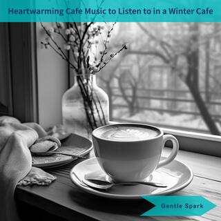 Heartwarming Cafe Music to Listen to in a Winter Cafe