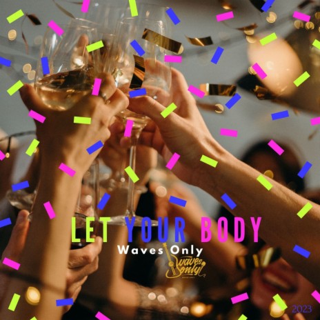 Waves Only (Let Your Body) | Boomplay Music