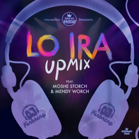 Lo Ira (Upmix) ft. DJ Farbreng, Moshe Storch & Mendy Worch | Boomplay Music