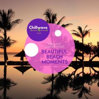 Beautiful Beach Moments - Chillout Lounge Music