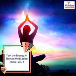 Feel the Energy in Tibetan Meditation Music, Vol. 1