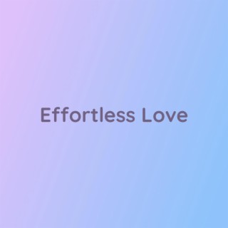 Effortless Love