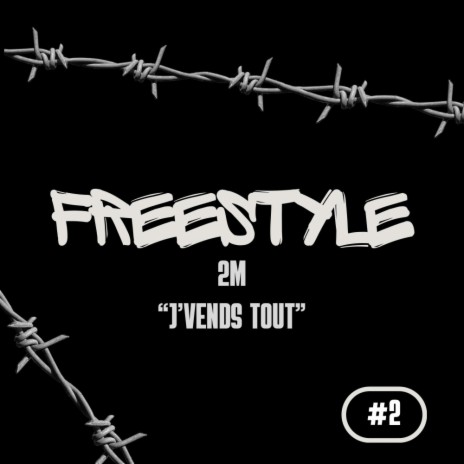FREESTYLE 2M J'VENDS TOUT #2 | Boomplay Music