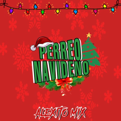 pivote máscara Ceder el paso Alexito Mix - Perreo Navideño MP3 Download & Lyrics | Boomplay