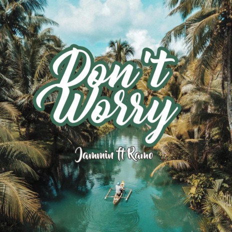 Don't Worry ft. Ramo | Boomplay Music