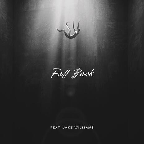 Fall Back ft. Jake Williams | Boomplay Music