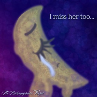 I miss her too...