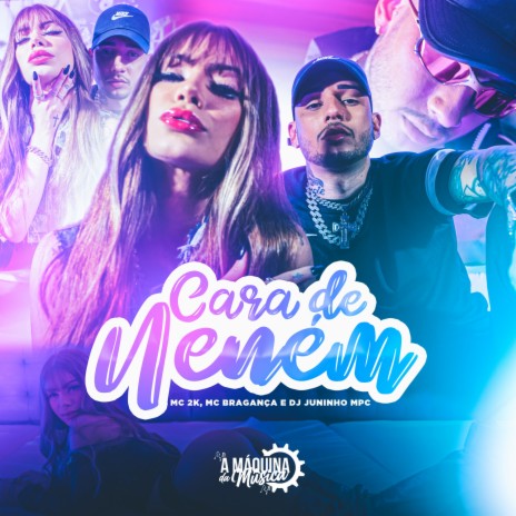 Cara de Neném ft. MC Bragança & Dj Juninho Mpc | Boomplay Music