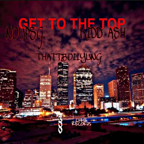 Get To The Top ft. Kidd Ash & Noupsg | Boomplay Music