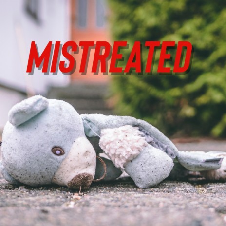 Mistreated | Boomplay Music