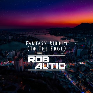 Fantasy Riddim (To The Edge)