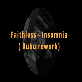 Faithless - Insomnia (Bubu rework)