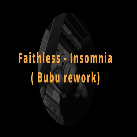 Faithless - Insomnia (Bubu rework) | Boomplay Music