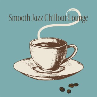 Smooth Jazz Chillout Lounge