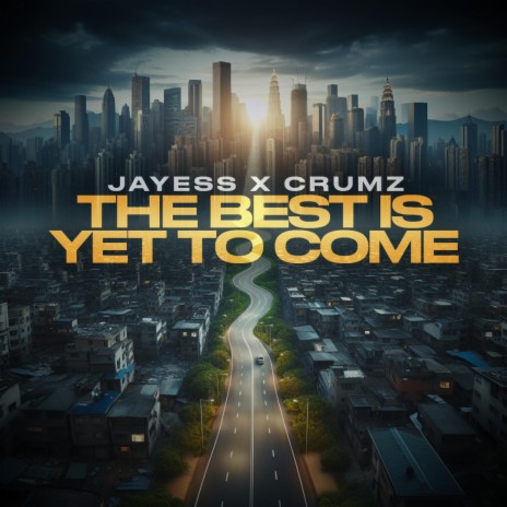 The Best Is Yet To Come ft. Crumz | Boomplay Music