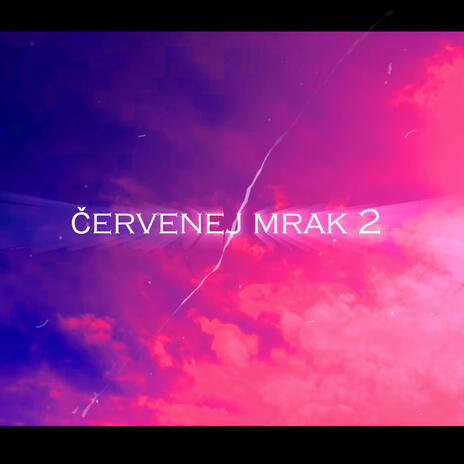 ČERVENEJ MRAK 2 | Boomplay Music