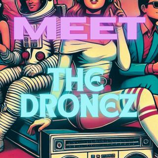 Meet The Dronez