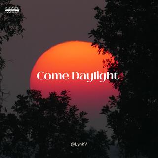 Come Daylight