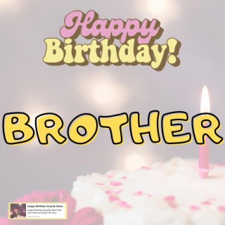 Happy Birthday Song BROTHER