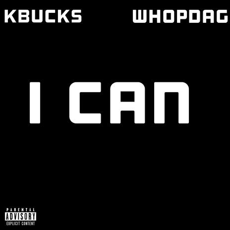 I Can ft. WhopDaG | Boomplay Music